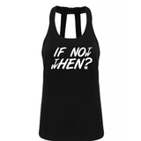 If Not Now Then When - Ladies Double Back Strap Vest