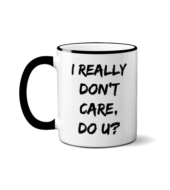 I Really Don't Care, Do u? Mug Novelty Gift Idea Coffee Cup