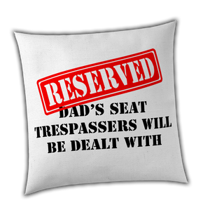 Reserved for DAD - Funny Fathers Day Cushion